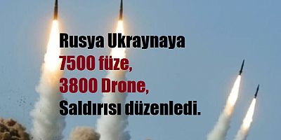 Rusya, Ukrayna’ya 7.500’den fazla füze, 3800 Drone gönderdi.