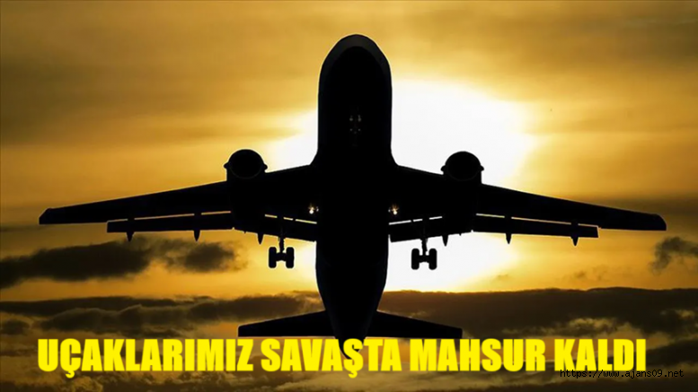 11 Türk uçağı İran ve Irak’ta kaldı