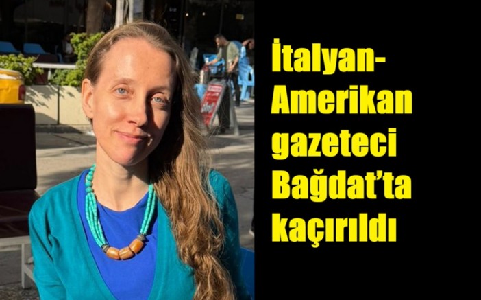 ABD'li Gazeteci Shelly Kittleson Irak'ta Kaçırıldı