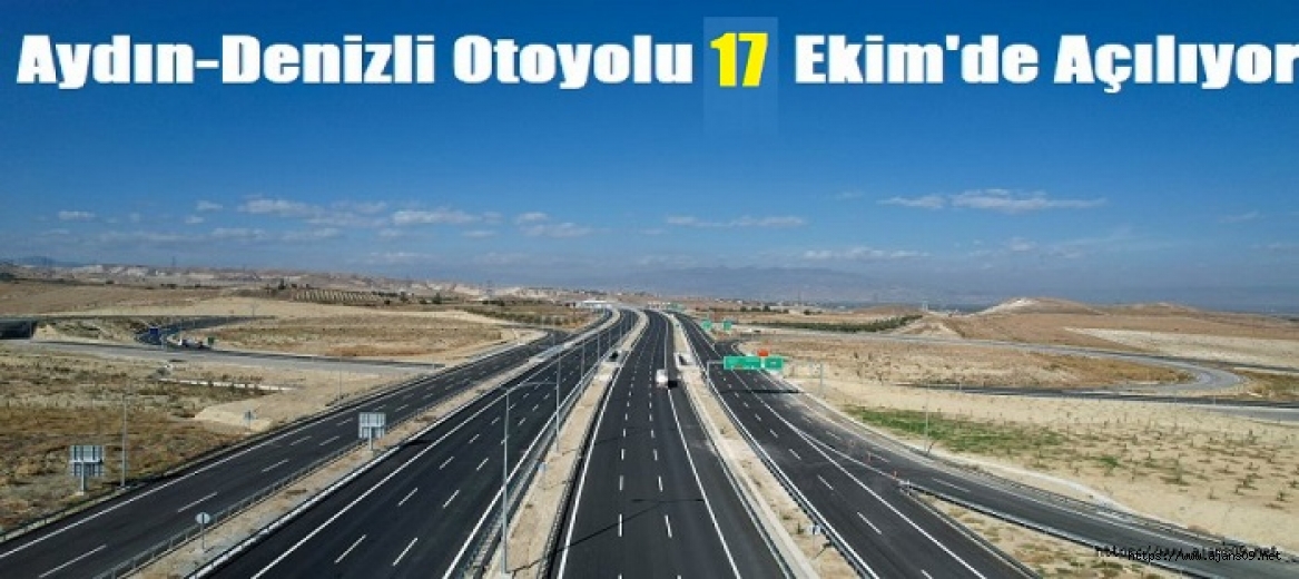 Aydın-Denizli Otoyolu 17 Ekim'de hizmete açılıyor