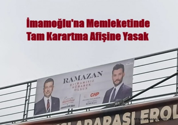 İmamoğlu’na memleketi Akçaabat’ta afiş yasağı!