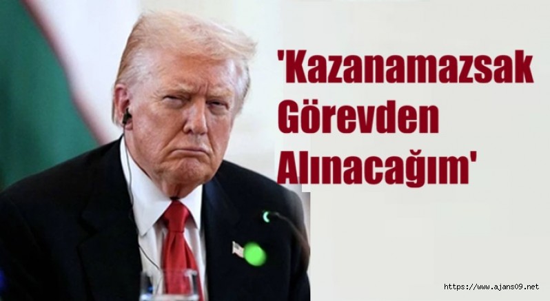 'Kazanamazsak Görevden Alınacağım'