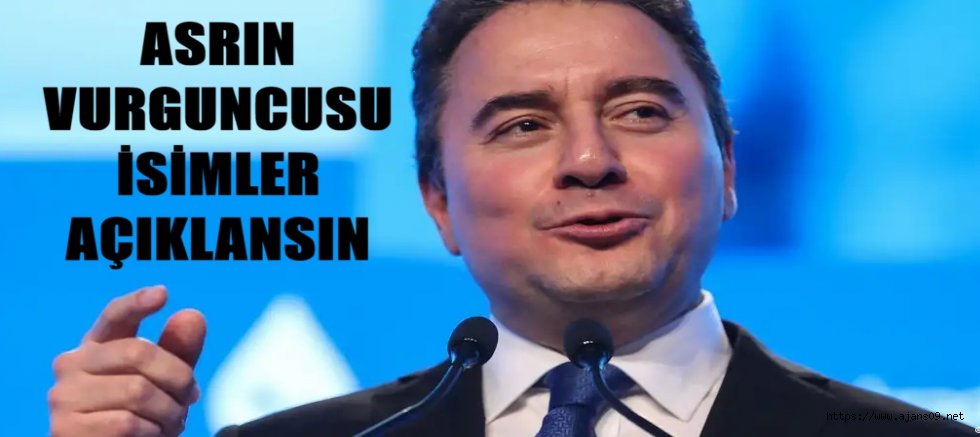 Ali Babacan: Asrın vurgununu yapanların listesi açıklansın