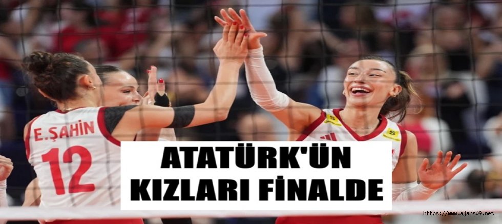 ATATÜRKÜN KIZLARI FİNALDE