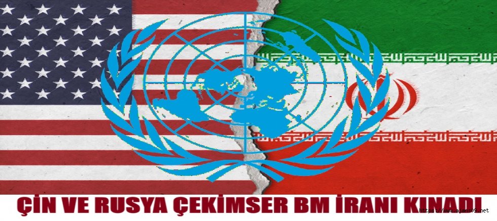 Birleşmiş Milletler Saldırganları Değil İran'ı kınadı