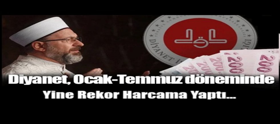 Diyanet, Ocak-Temmuz döneminde 73,7 milyar TL harcadı