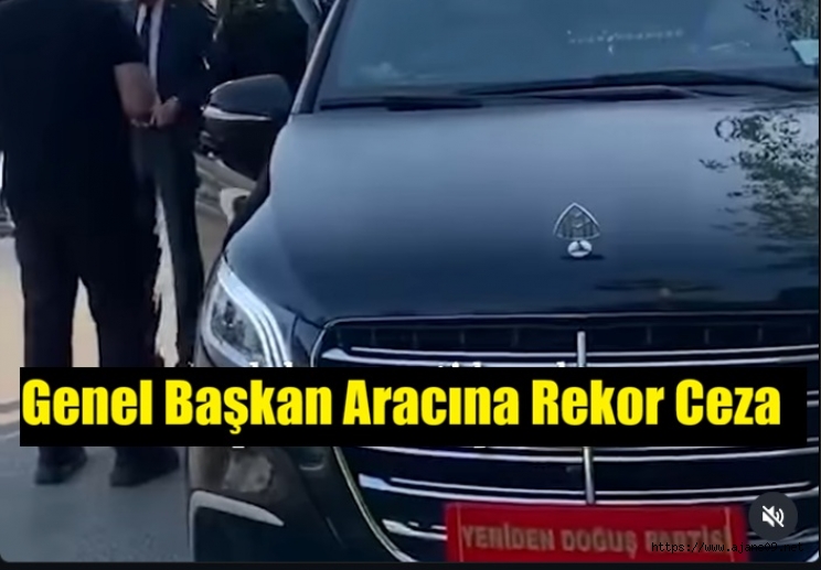 Genel Başkanın Çakarlı Makam Aracına Rekor Ceza