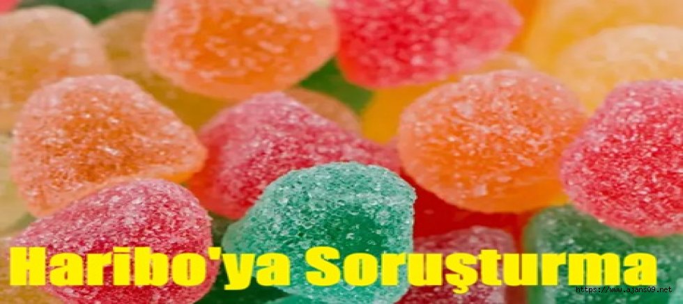 Haribo'ya soruşturma başlatıldı