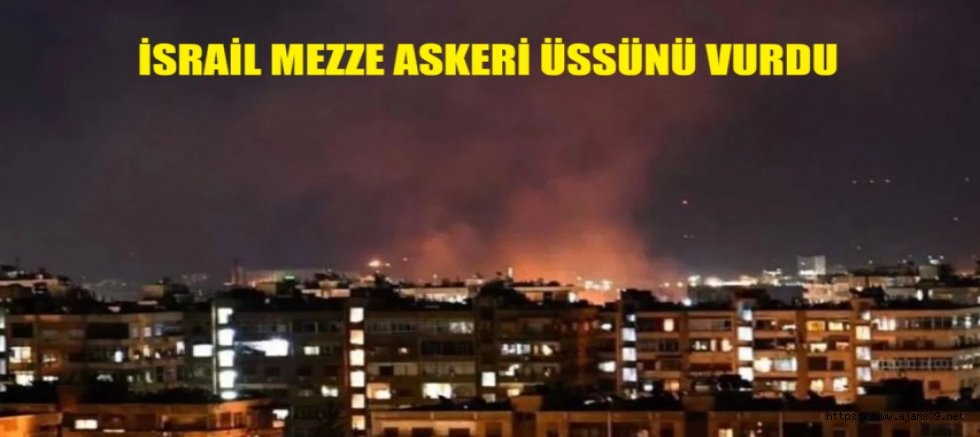 İSRAİL ŞAM'DA ASKERİ ÜSSÜ VURDU
