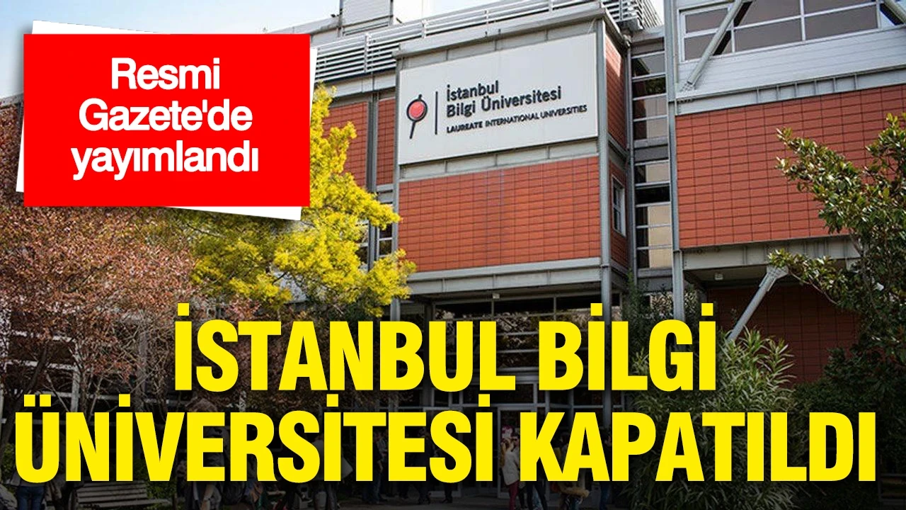 İstanbul Bilgi Üniversitesi Kapatıldı