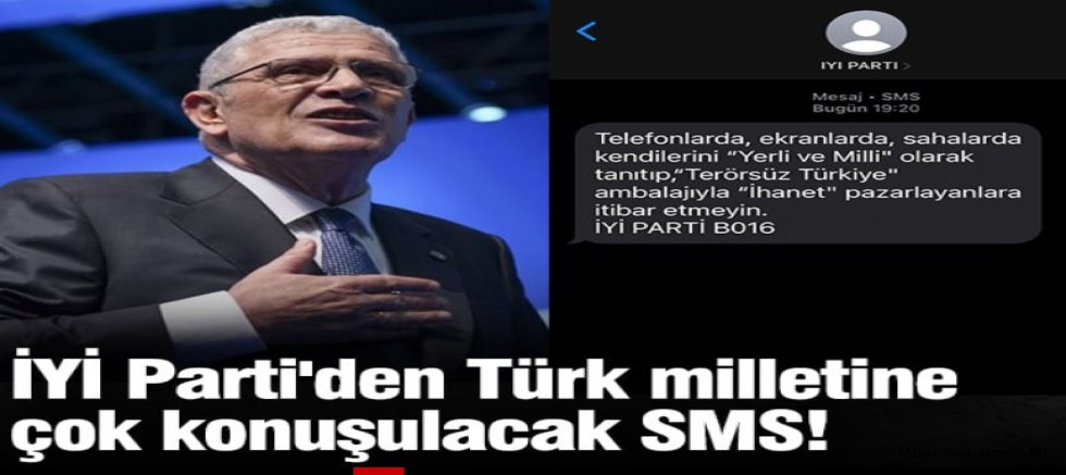 İYİ Parti'den Türk milletine çok konuşulacak SMS!