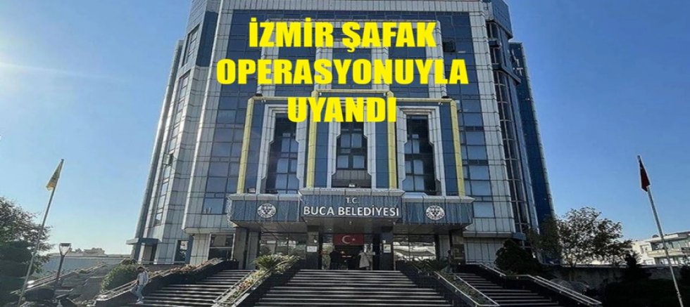 İZMİRDE ŞAFAK OPERASYONU