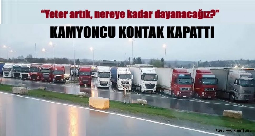 MOTORİNE ÜST ÜSTE GELEN ZAMLAR KAMYONCUYU İSYAN ETTİRDİ