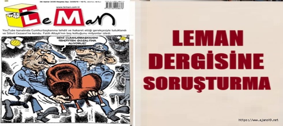 SAVCILIK MİZAH DERGİSİ LEMAN'A SORUŞTURMA BAŞLATTI