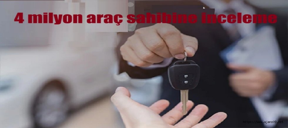 Sıfır otomobil alan 4 milyon araç sahibine inceleme