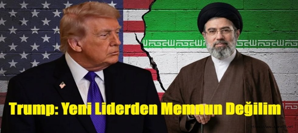Trump İran'ın Yeni Dini Liderinden Memnuniyetsizliğini Açıkladı