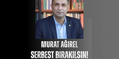 ADD'DEN GAZETECİ MURAT AĞIRELE ÖZGÜRLÜK ÇAĞRISI