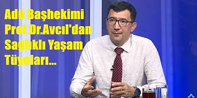 ADÜ Başhekimi Avcıl Sağlıklı Yaşam Tüyoları