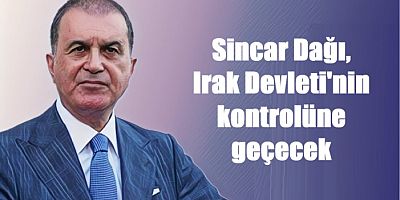 AK Parti Sözcüsü Ömer Çelik’ten ‘Şengal’ ve ‘YBŞ’ açıklaması