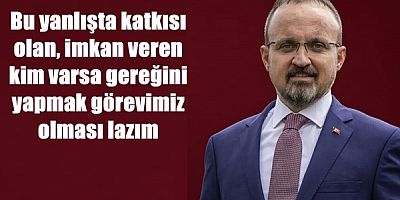 AKP'Lİ BÜLENT TURAN: ALTINDA KALABİLİRİZ
