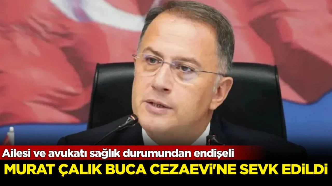Beylikdüzü Belediye Başkanı Murat Çalık Buca Cezaevi’ne sevk edildi