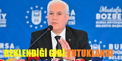 Bursa Büyükşehir Belediye Başkanı Mustafa Bozbey tutuklandı