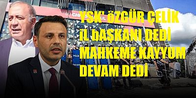 CHP İstanbulda 2 Başkan, YSK Özgür Çelik, Mahkeme Kayyum diyor