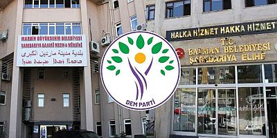 Dem Partili Mardin, Batman ve Halfeti belediyelerine kayyım atandı