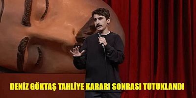 Deniz Göktaş hakkında hem tahliye hem tutuklama kararı verildi!