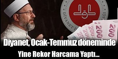 Diyanet, Ocak-Temmuz döneminde 73,7 milyar TL harcadı