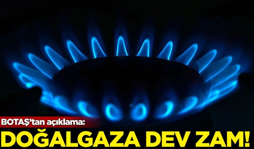 Doğalgaza dev zam