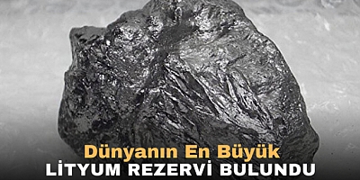 Dünyanın En Büyük Lityum Rezervi Bulundu
