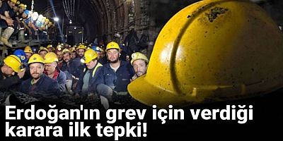 ERDOĞAN GREVİ ERTELEDİ MADENCİ İSYANDA