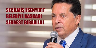 ESENYURT BELEDİYE BAŞKANI AHMET ÖZER ÖZGÜRLÜĞÜNE KAVUŞTU