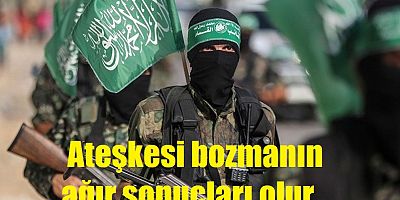HAMAS'TAN TERÖR DEVLETİ İSRAİL'E UYARI