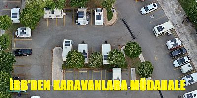 İBB ve Kartal Belediyesi, kamusal alanları işgal eden karavanlara müdahale ediyor
