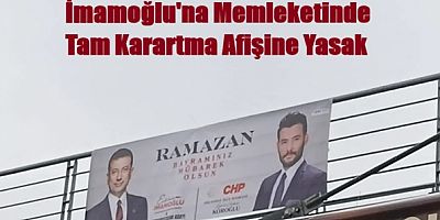 İmamoğlu’na memleketi Akçaabat’ta afiş yasağı!