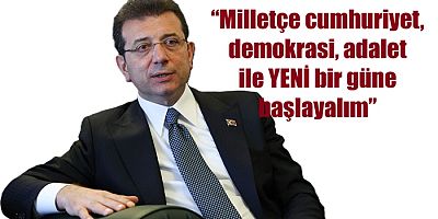 İmamoğlu: 'YENİ bir güne başlayalım'