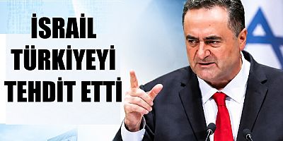 İSRAİL TÜRKİYE'Yİ SURİYE ÜZERİNDEN TEHDİT ETTİ