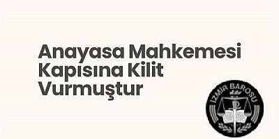 İzmir Barosundan AYM'nin görevsizlik kararına tepki: 