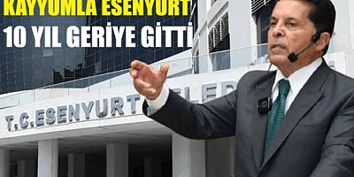 Kayyum Döneminde Esenyurt 10 yıl geriye gitti
