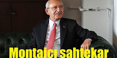 Kemal Kılıçdaroğlu'ndan Erdoğan'a: Montajcı sahtekar