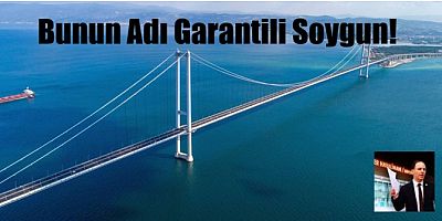 KÖPRÜLERİN 6 YILDA GARANTİ ÖDEMELERİ 7 KAT ARTTI