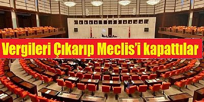 Meçlis Vergileri Çıkarıp Tatile Çıktı