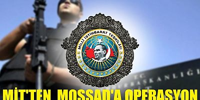 MİT Mossadın Türkiyedeki Ajanlarına Operasyon Başlattı
