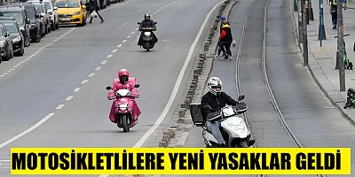 MOTOSİKLETLERE YENİ YASAKLAR GELDİ, 