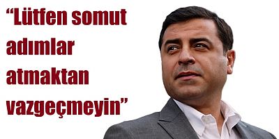 Selahattin Demirtaş, Erdoğan, Bahçeli ve Öcalan’a seslendi