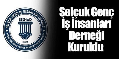 Selçuk Genç İş İnsanları Derneği Kuruldu