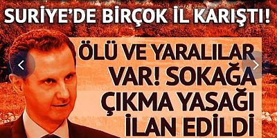 Suriye Karıştı. Sokağa Çıkma Yasağı İlan Edildi