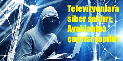 Televizyonlara siber saldırı: Ayaklanma çağrısı yapıldı